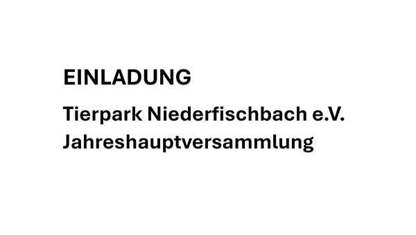 Tierpark Niederfischbach e.V. – Jahreshauptversammlung